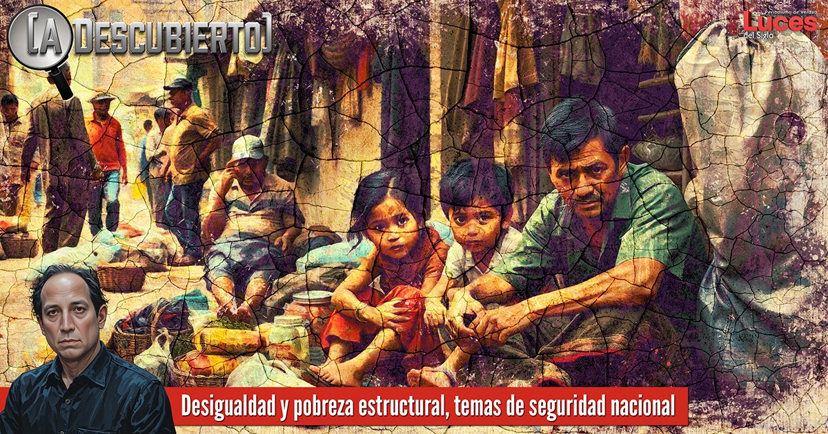 Desigualdad y pobreza estructural, temas de seguridad nacional - Luces ...