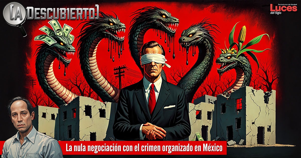 La nula negociación con el crimen organizado en México - Luces del Siglo
